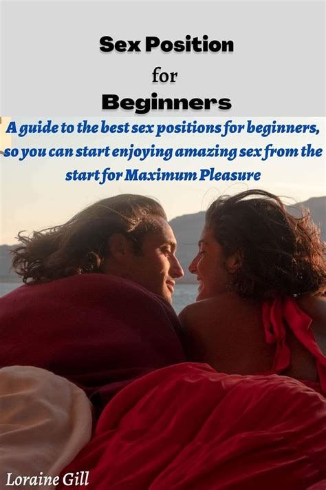 The Best Sex Positions for Beginners .